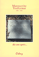 Bulletin n°09 - Marguerite Yourcenar dix ans après... Bulletin n°09 - Marguerite Yourcenar dix ans après...